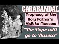 Garabandal Prophecy Of The Holy Father S Visit To Moscow