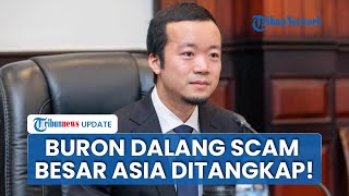 Akhirnya! Dalang Jaringan Scam Dunia Ditangkap di Kamboja: Jadi Buron yang Paling Dicari di Asia