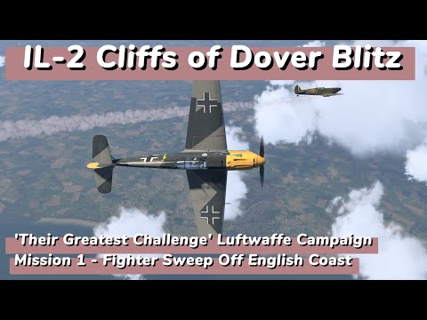 Fighter Sweep Off English Coast | Their Greatest Challenge #1 | IL-2 Cliffs of Dover Blitz