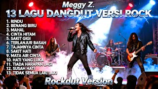 Download lagu Kumpulan 13 Lagu Dangdut Meggy Z Versi Rock Metal | Aransemen Terbaik & Paling Enerjik mp3