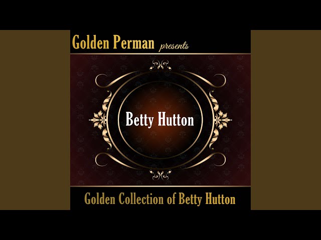 Betty Hutton, la Regina della Musica: Le migliori canzoni