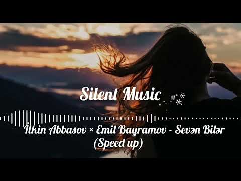 İlkin Abbasov × Emil Bayramov - Sevən Bilər (Speed up)