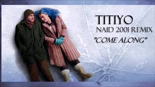 TItiyo - COME ALONG (Naid 2001 remix)