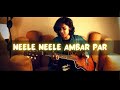 Neele Neele Ambar Par (Chaand Jab Aaye) I Kishore Kumar I Ariyan