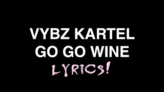 Vybz Kartel - Go Go Wine LYRICS