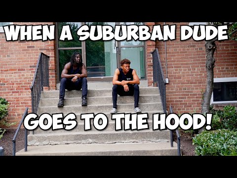 WHEN A SUBURBAN DUDE GOES TO THE HOOD!