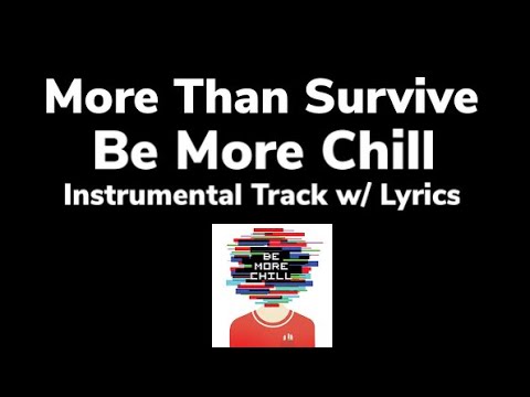 More Than Survive - Be More Chill (INSTRUMENTAL W/ BACKING & LYRICS)