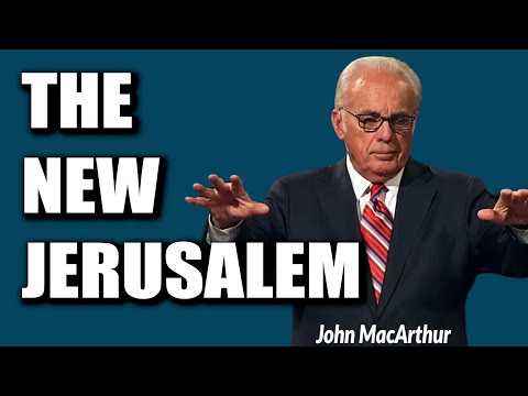 John MacArthur:  REVELATION--THE NEW JERUSALEM