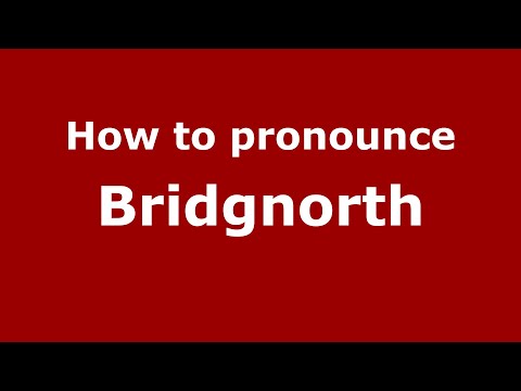 How to pronounce Bridgnorth