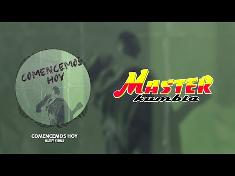 Master Kumbia - Comencemos Hoy (Video Lyric)