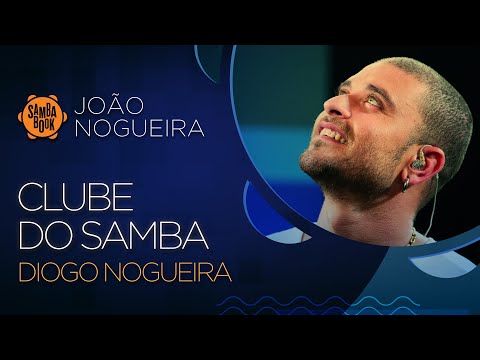 Clube do Samba - Diogo Nogueira e Convidados (Sambabook João Nogueira)
