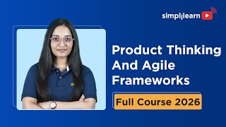 Product Thinking And Agile Frameworks Full Course 2026 | Product Thinking Tutorial | Simplilearn