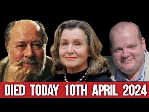 Famous People Who Died Today 10th April 2024