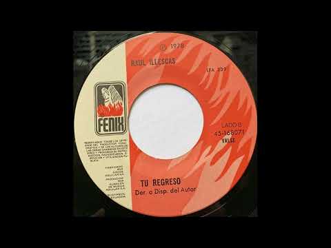 RAUL ILLESCAS: TU REGRESO- VALSE- AÑO 1979