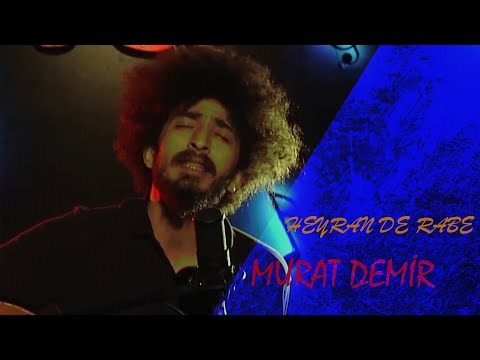 MURAT DEMÎR - HEYRAN DE RABE