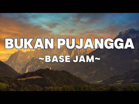 Base Jam - Bukan Pujangga | Lyrics