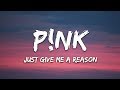 P!nk - Just Give Me a Reason (Lyrics)