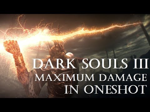 Dark Souls 3 - Maximum Damage In Oneshot