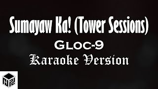 Sumayaw Ka - Gloc-9 [Tower Sessions] (Karaoke Version by RJPD)