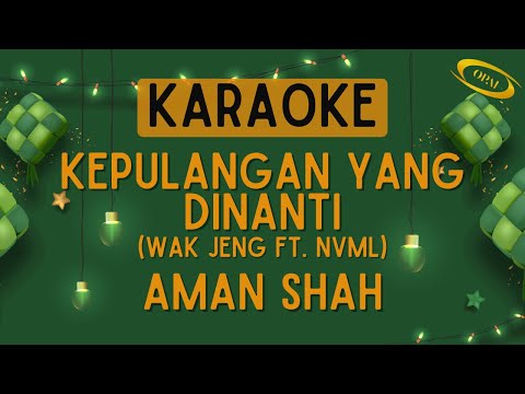 Wak Jeng ft. NVML - Kepulangan Yang Dinanti (Aman Shah) [Karaoke]