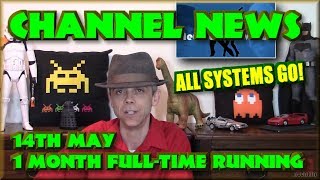 Channel News - 14th May - 1 Month Full Time Running!