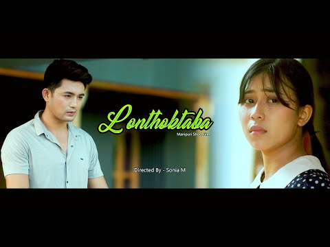 LONTHOKTABA ||  Official Video || Manipuri short film || Yenning pictures Production