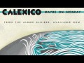 Calexico - "Maybe on Monday"