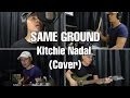SAME GROUND by Kitchie Nadal (ONE MAN BAND COVER)