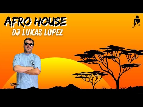 😎 AFRO HOUSE - DJ LUKAS LOPEZ 😎