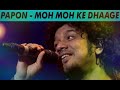 Moh Moh Ke Dhage - Papon (MTV Unplugged)