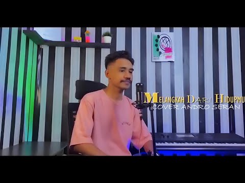 Melangkah Dari Hidupmu || JERI MADE || Cover_Andro Seran