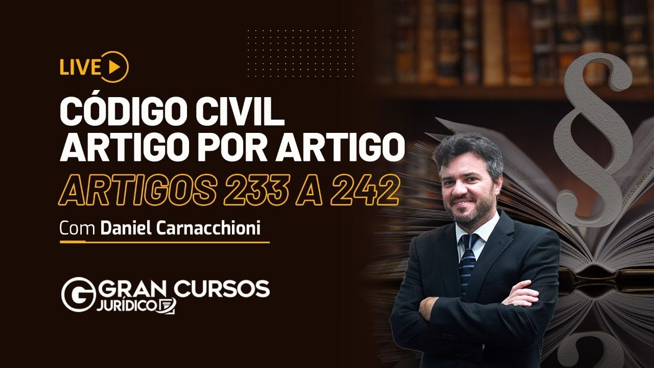 Codigo Civil artigo por artigo - Artigos 233 a 242: Prof. Daniel Carnacchini