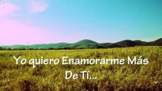 Quiero Enamorarme Más De Ti   En Tu Presencia Letra