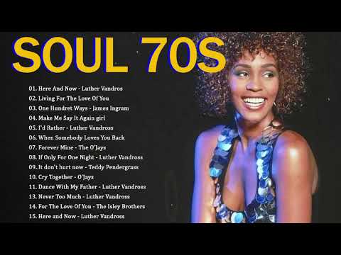 Greatest Soul Songs Of The 70's: Teddy Pendergrass, The O'Jays, The Isley Brothers, Luther Vandross