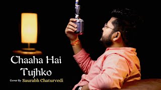 Download lagu Chaaha Hai Tujhko | Cover By Saurabh Chaturvedi | Udit Narayan | Sanjeev Darshan | Sameer mp3