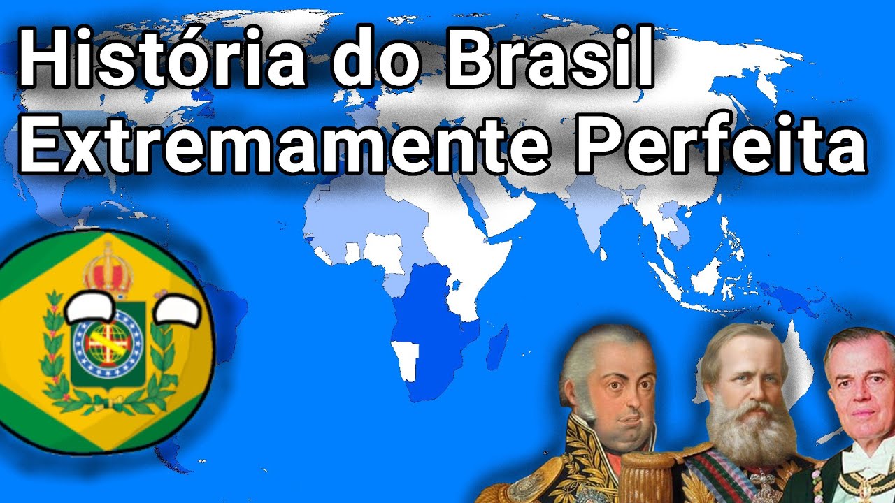 E se a história do Brasil fosse extremamente perfeita