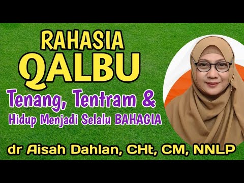 dr Aisah Dahlan CHt - Tips Agar hati selalu tenang dan bahagia | [ Qalbu Tenang ] - dr Aisyah Dahlan