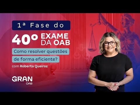 1ª fase do 40º Exame OAB - Como resolver questões de forma eficiente? Com Roberta Queiroz