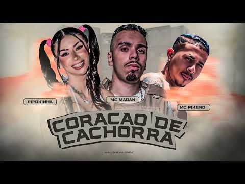 MC PIKENO, MC PIPOKINHA, MC MADAN - CORAÇÃO DE CACHORRA -REMIX BREGA FUNK