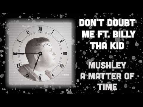 Mushley - Don't Doubt Me Ft. Billy Tha Kid