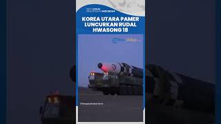 Korea Utara Umumkan Keberhasilan Peluncuran Rudal Hwasong-18 Berbahan Bakar Padat