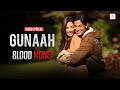 Gunaah Lyrical Video Blood Money Kunal Khemu Amrita Puri Mustafa Zahid Jeet Gannguli