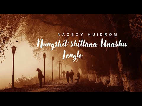 NUNGSHIT SITTANA UNASHU LENGLE ; NAOBOY HUIDROM
