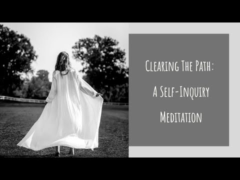 Clearing The Path: A Self-Inquiry Meditation