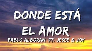 Pablo Alboran -  Donde Está El Amor ft Jesse &amp; Joy (Letra/Lyrics)
