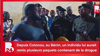 Depuis Cotonou, au Bénin, un individu lui aurait remis plusieurs paquets contenant de la drogue