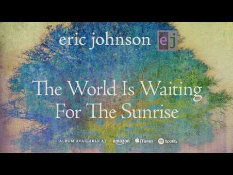 Eric Johnson - The World Is Waiting For The Sunrise - EJ (2016)
