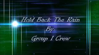 Group 1 Crew Hold Back The Rain (Lyric Video)