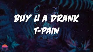 T-Pain - Buy U a Drank (Shawty Snappin&#39;) (feat. Yung Joc) (Lyrics Video)