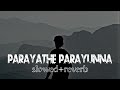 Parayathe Parayunna 𝘀𝗹𝗼𝘄𝗲𝗱 𝗿𝗲𝘃𝗲𝗿𝗯